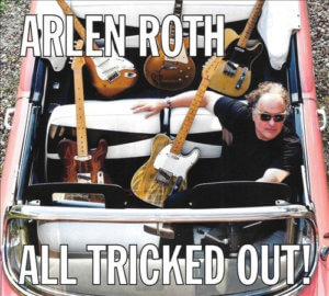 Arlen Roth All Tricked Out-NY Music Producer Alex Salzman Composer Musician Engineer